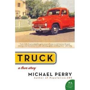    Truck: A Love Story (P.S.) [Paperback]: Michael Perry: Books