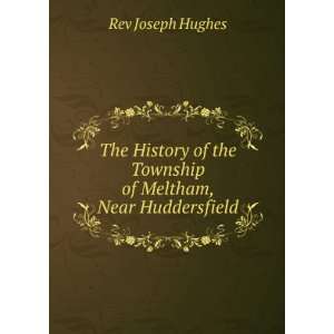   Meltham, Near Huddersfield; Joseph Hughes, Catharine, Hughes Books