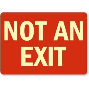  Not An Exit (white on red) Glow Vinyl Sign, 10 x 7 
