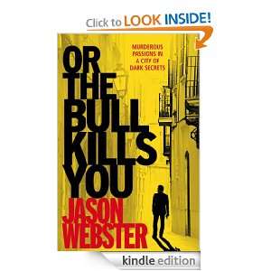 Or the Bull Kills You (Max Cámara) Jason Webster  Kindle 