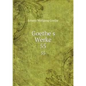  Goethes Werke. 55 Johann Wolfgang von Goethe Books