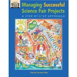  Managing Successful Science Fair Projects A Step By Step 