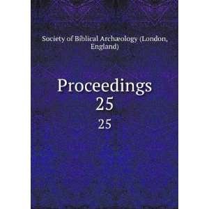   . 25 England) Society of Biblical ArchÃ¦ology (London Books