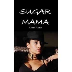  Sugar Mama: Rena Rene: Books