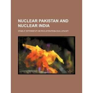  Nuclear Pakistan and nuclear India stable deterrent or 