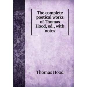  The complete poetical works of Thomas Hood, ed., with notes 