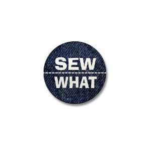  Sew What Hobbies Mini Button by CafePress: Patio, Lawn 