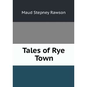  Tales of Rye Town Maud Stepney Rawson Books