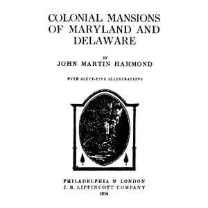  Colonial Mansions Of Maryland And Delaware John Martin 