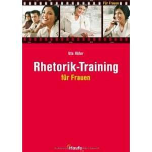    Rhetoriktraining für Frauen (9783448075229) Ute Höfer Books