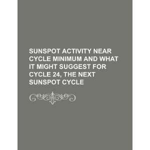  Sunspot activity near cycle minimum and what it might 