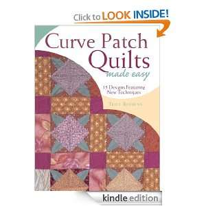 Curve Patch Quilts Made Easy 18 Designs Featuring New Techniques 