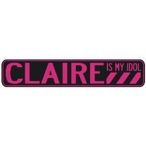   CLAIRE IS MY IDOL  STREET SIGN