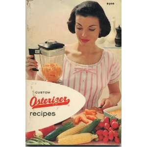  Custom Osterizer Recipes: John Oster: Books