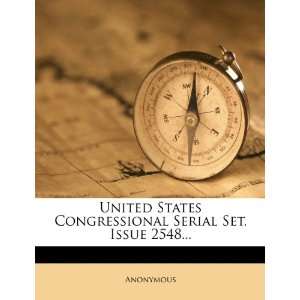  United States Congressional Serial Set, Issue 2548 
