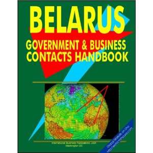  Belarus Government and Business Contacts Handbook (World 