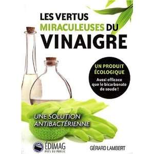  miraculeuses du vinaigre ; un produit écologique aussi efficace que 