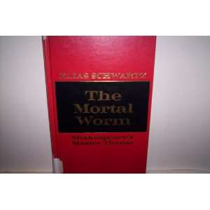 The Mortal Worm Shakespeares Master Theme (Kennikat Press national 