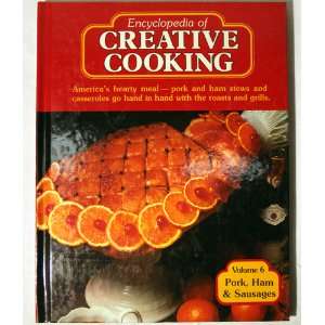 Encyclopedia of Creative Cooking Pork Ham & Sausage Volume 6 
