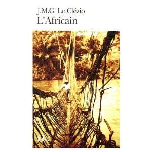 Africain (Nobel Prize Literature 2008) (French Edition) J.M.G. Le 