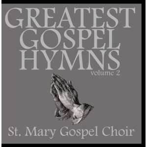  Greatest Gospel Hymns vol. 2: St. Mary Gospel Choir: Music