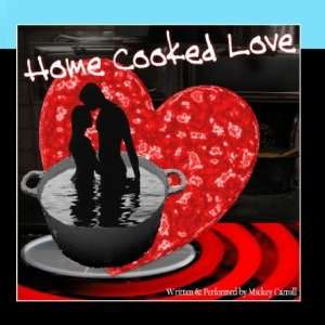  Home Cooked Love Mickey Carroll Music