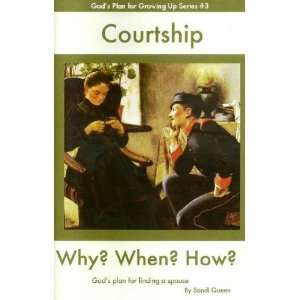  Courtship Why? When? How? (Gods Plan for Growing Up 