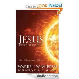 Jesus in the Present Tense: The I AM Statements of Christ: Warren W 