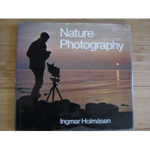  Nature Photography Ingmar Holmasen Books
