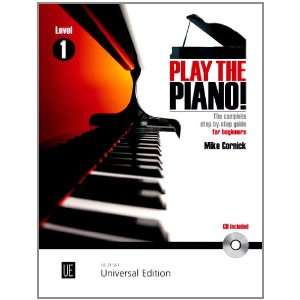  Play the Piano!: v. 1: The Complete Step by step Guide for 