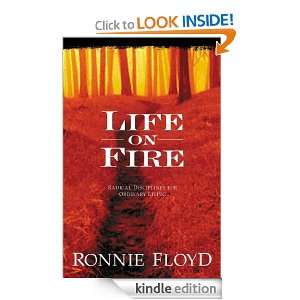Life on Fire Radical Disciplines for Ordinary Living Ronnie Floyd 