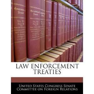  LAW ENFORCEMENT TREATIES (9781240480036): United States 