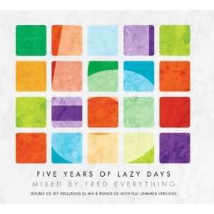  5 Years of Lazy Days   Mixed by Fred Everything Various 