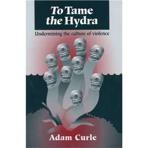  To Tame the Hydra Undermining the Culture of Violence 