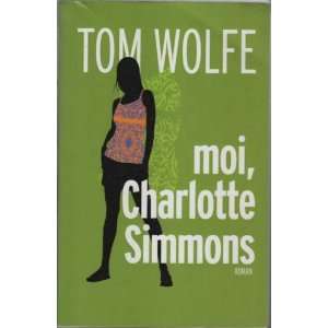   Moi, Charlotte Simmons (9782744198618) Cohen Bernard Wolfe Tom Books