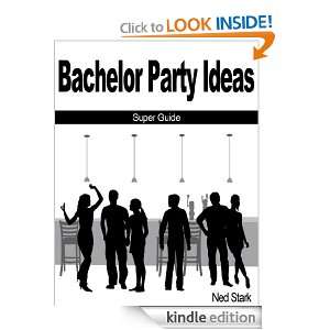 Bachelor Party Ideas Super Guide Ned Stark  Kindle Store
