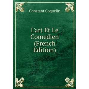    Lart Et Le Comedien (French Edition) Constant Coquelin Books