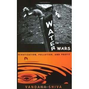 Water Wars Privatization, Pollution, and Profit [Paperback] Vandana 