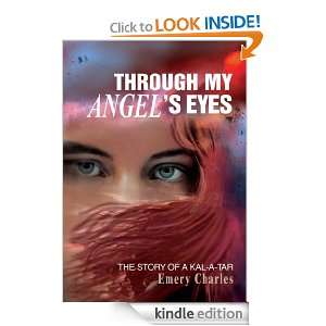 Through My Angels Eyes The Story of a Kal a tar Emery Charles 