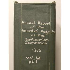   Institution for the Year Ending June 30, 1913 Smithsonian Institution
