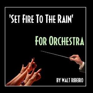  Set Fire To The Rain (For Orchestra)   Single Walt 