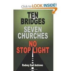 Ten Bridges Seven Churches No Stop Light Rodney Earl Andrews 
