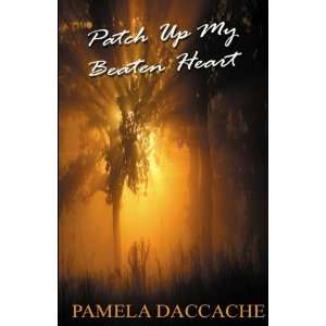  Patch Up My Beaten Heart (9781616670825) Pamela Daccache 