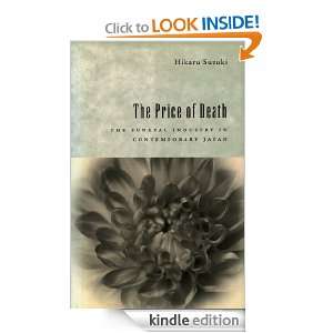 The Price of Death The Funeral Industry in Contemporary Japan Hikaru 