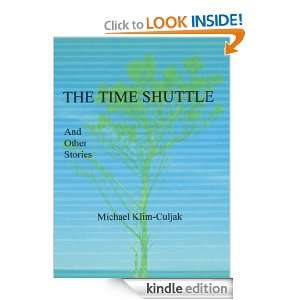 THE TIME SHUTTLE, and other stories Michael Klim Culjak  