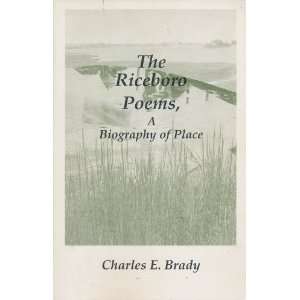  The Riceboro Poems A Biography of Place Charles E Brady Books