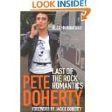 Pete Doherty Last of the Rock Romantics by Alex Hannaford (Jan 22 