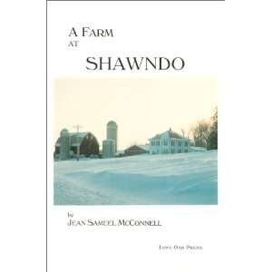  A Farm at Shawndo (9780962786075) Jean Samuel McConnell 