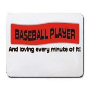  BASEBALL PLAYER And loving every minute of it Mousepad 