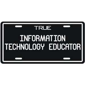  New  True Information Technology Educator  License Plate 